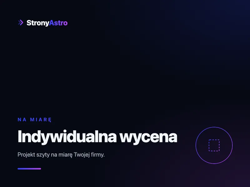 Indywidualna wycena projektu strony na Astro